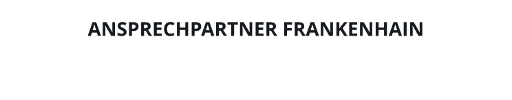 ANSPRECHPARTNER FRANKENHAIN