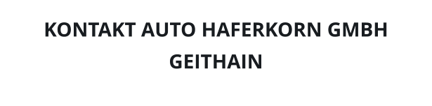 KONTAKT AUTO HAFERKORN GMBH GEITHAIN