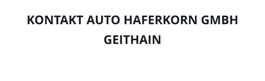 KONTAKT AUTO HAFERKORN GMBH GEITHAIN