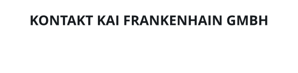 KONTAKT KAI FRANKENHAIN GMBH