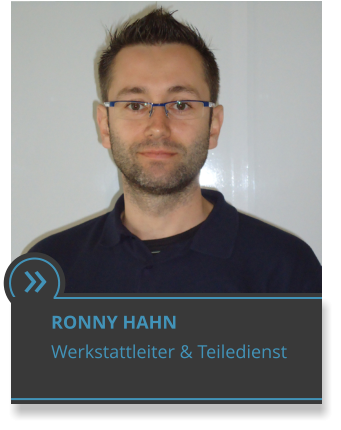  RONNY HAHN Werkstattleiter & Teiledienst