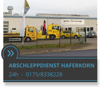  ABSCHLEPPDIENST HAFERKORN 24h  -  0175/8338228